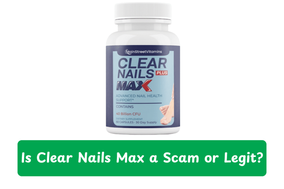 Clear Nails Max scam